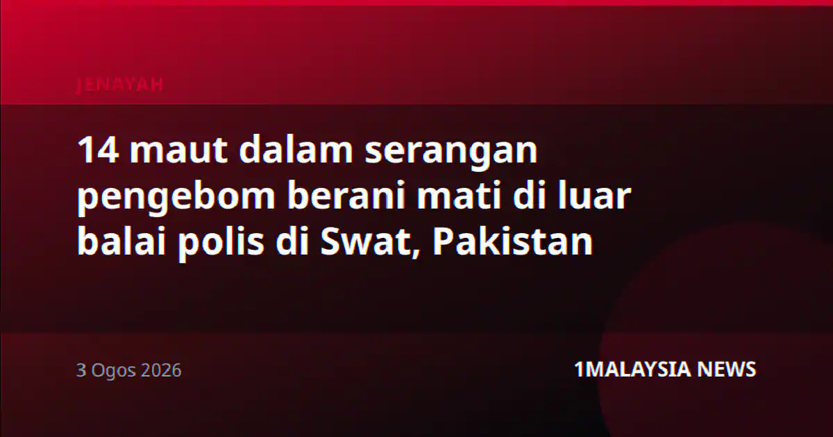 14 maut dalam serangan pengebom berani mati di luar balai polis di Swat, Pakistan