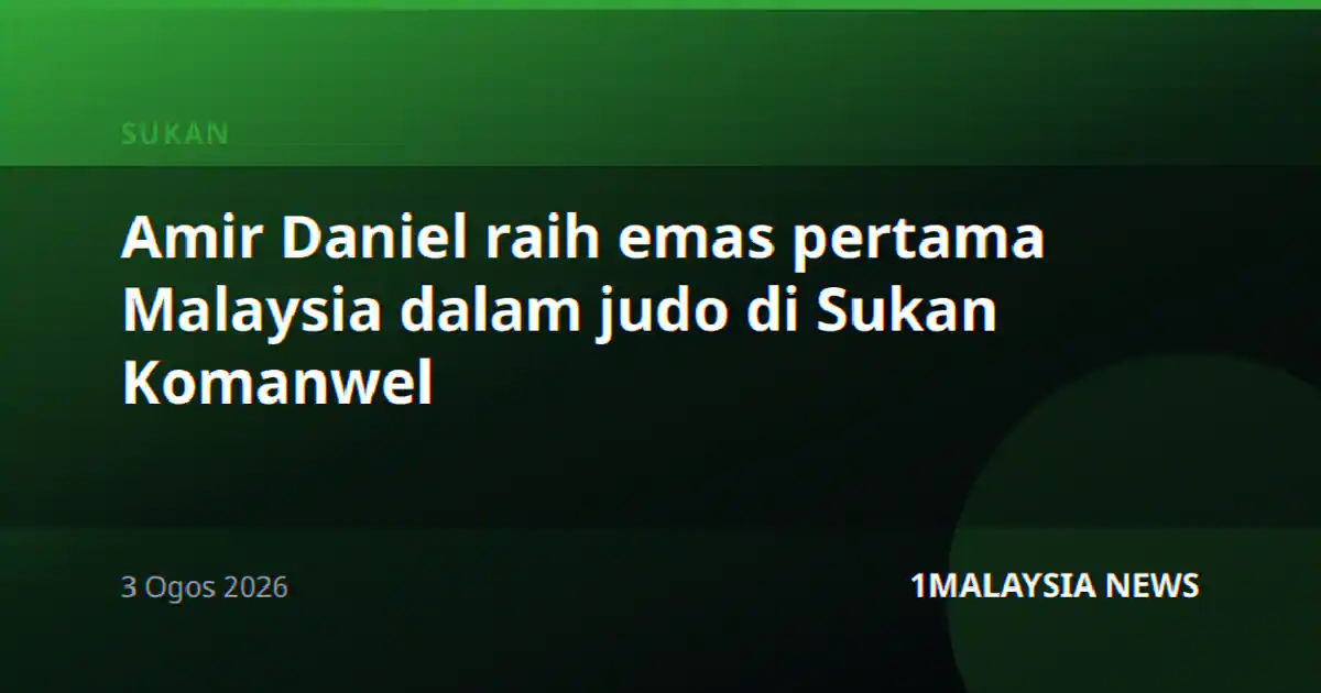 Amir Daniel raih emas pertama Malaysia dalam judo di Sukan Komanwel