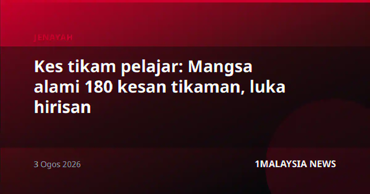 Kes tikam pelajar: Mangsa alami 180 kesan tikaman, luka hirisan