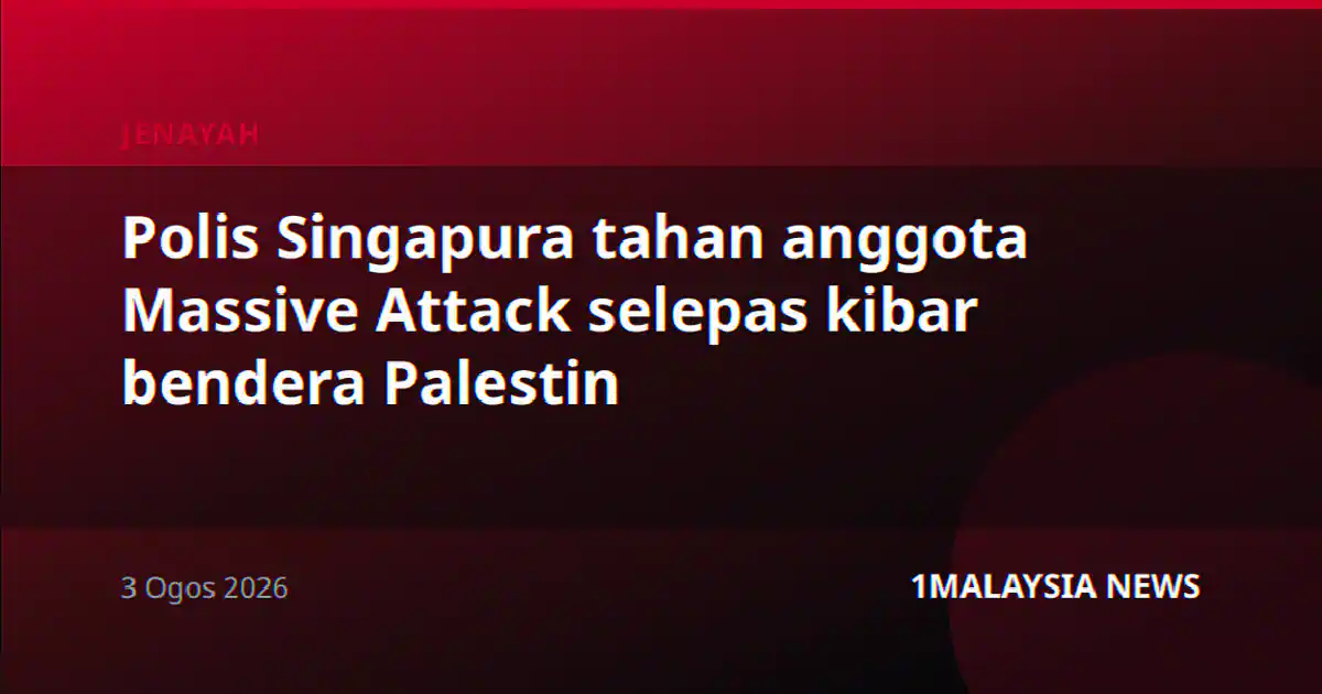 Polis Singapura tahan anggota Massive Attack selepas kibar bendera Palestin