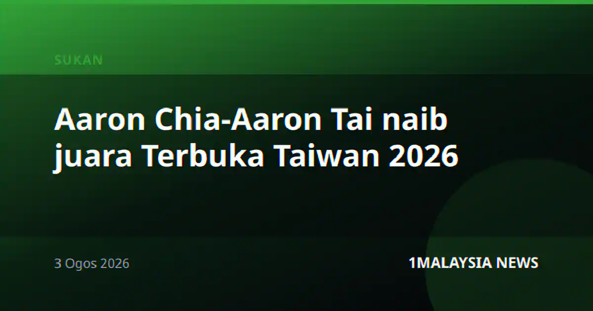 Aaron Chia-Aaron Tai naib juara Terbuka Taiwan 2026
